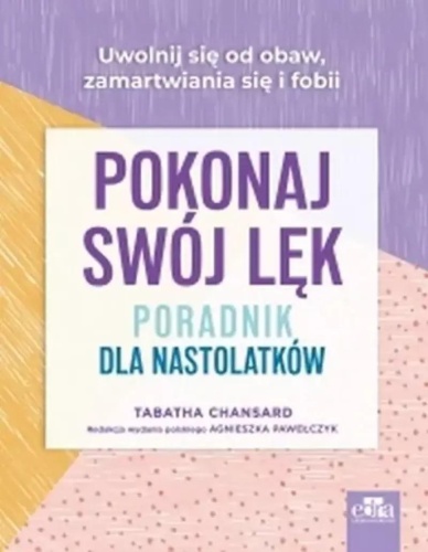 Pokonaj swój lęk. Poradnik dla nastolatków