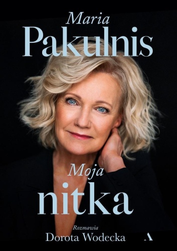 Moja nitka, Maria Pakulnis, Dorota Wodecka