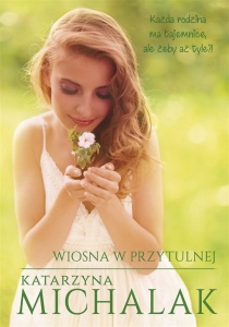 WIOSNA W PRZYTULNEJ, KATARZYNA MICHALAK