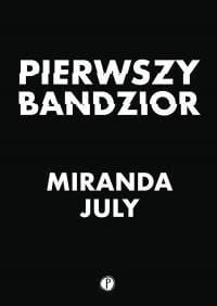PIERWSZY BANDZIOR, MIRANDA JULY