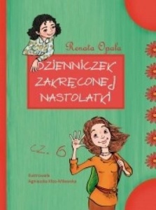 DZIENNICZEK ZAKRĘCONEJ NASTOLATKI 6, RENATA OPALA