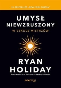 UMYSŁ NIEWZRUSZONY. W SZKOLE MISTRZÓW