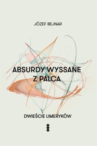 Absurdy wyssane z palca. Dwieście limeryków