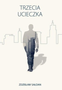 TRZECIA UCIECZKA, ZDZISŁAW SAŁDAN