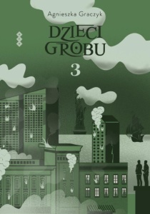 DZIECI GROBU T.3, AGNIESZKA GRACZYK
