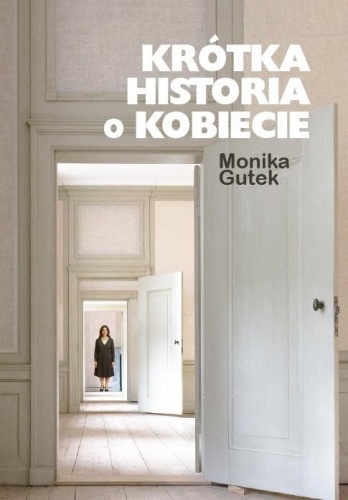 Krótka historia o kobiecie, Monika Gutek