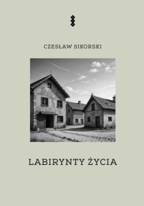 LABIRYNTY ŻYCIA, CZESŁAW SIKORSKI