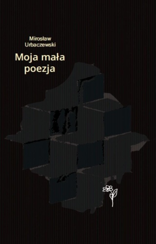 Moja mała poezja, Mirosław Urbaczewski