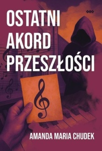 OSTATNI AKORD PRZESZŁOŚCI, AMANDA MARIA CHUDEK