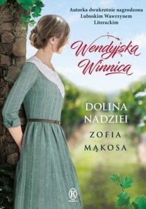 WENDYJSKA WINNICA. DOLINA NADZIEI, ZOFIA MĄKOSA