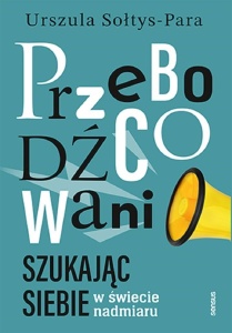 PRZEBODŹCOWANI. SZUKAJĄC SIEBIE W ŚWIECIE NADMIARU
