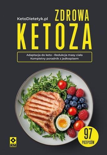 Zdrowa ketoza 97 przepisów, praca zbiorowa