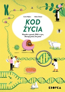 KOD ŻYCIA. WSZYSTKO O GENACH, DNA