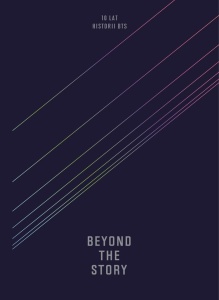 BEYOND THE STORY. 10 LAT HISTORII BTS