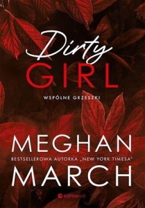 DIRTY GIRL. WSPÓLNE GRZESZKI, MEGHAN MARCH