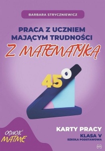 PRACA Z UCZNIEM MAJĄCYM TRUDNOŚCI Z MATEMATYKĄ 5