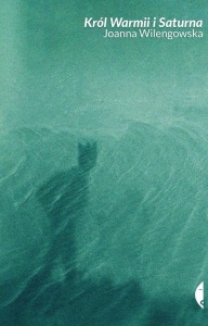 KRÓL WARMII I SATURNA, JOANNA WILENGOWSKA