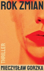 ROK ZMIAN, MIECZYSŁAW GORZKA