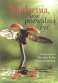 ZŁUDZENIA, KTÓRE POZWALAJĄ ŻYĆ