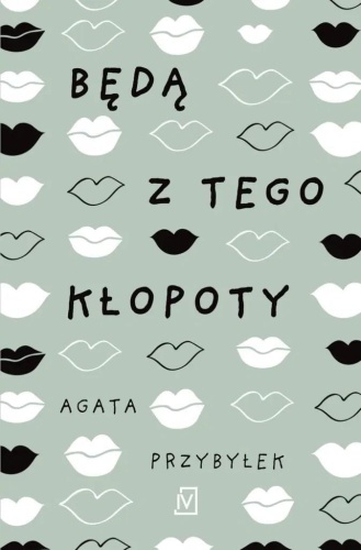 Będą z tego kłopoty, Agata Przybyłek