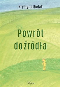 POWRÓT DO ŹRÓDŁA, KRYSTYNA BIELAK