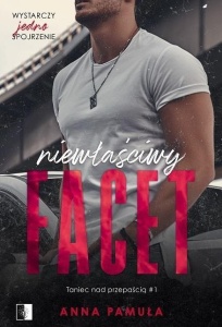 TANIEC NAD PRZEPAŚCIĄ T.1 NIEWŁAŚCIWY FACET