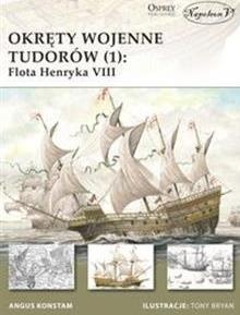 OKRĘTY WOJENNE TUDORÓW (1): FLOTA HENRYKA VIII
