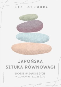 JAPOŃSKA SZTUKA RÓWNOWAGI. SPOSÓB NA DŁUGIE...