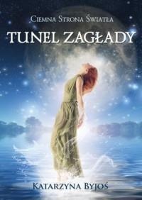 CIEMNA STRONA ŚWIATŁA. TUNEL ZAGŁADY