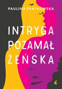 INTRYGA POZAMAŁŻEŃSKA, PAULINA PŁATKOWSKA