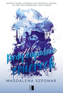 KIEDY ZAPADNIE ZMIERZCH, MAGDALENA SZPONAR