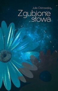 ZGUBIONE SŁOWA, JULIA OSTROWSKA