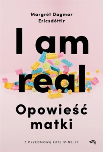 I AM REAL. OPOWIEŚĆ MATKI
