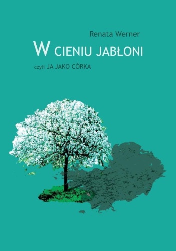 W cieniu jabłoni, czyli ja jako córka