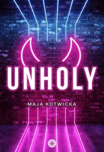UNHOLY, MAJA KOTWICKA
