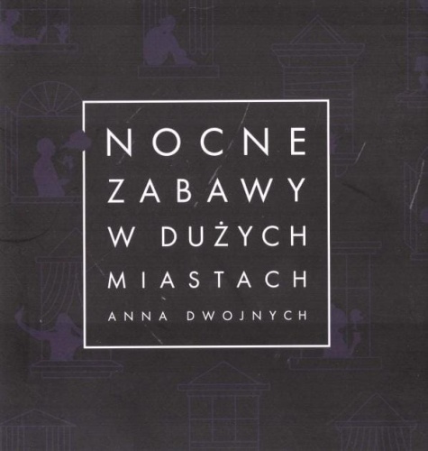 Nocne zabawy w dużych miastach, Anna Dwojnych