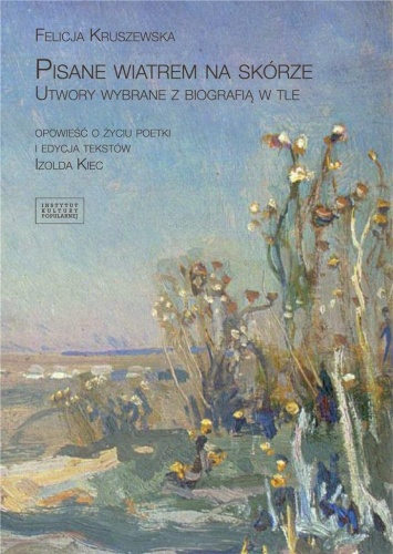 Pisane wiatrem na skórze, Felicja Kruszewska