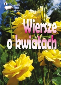 WIERSZE O KWIATACH. ANTOLOGIA POETÓW WSPÓŁCZESNYCH