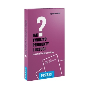 FISZKI. JAK TWORZYĆ PRODUKTY I USŁUGI?