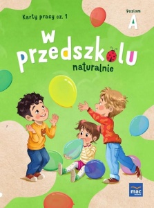 W PRZEDSZKOLU NATURALNIE POZIOM A KARTY PRACY CZ.1