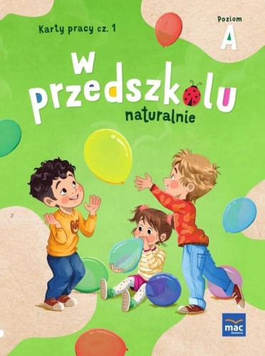 W przedszkolu naturalnie Poziom A Karty pracy cz.1