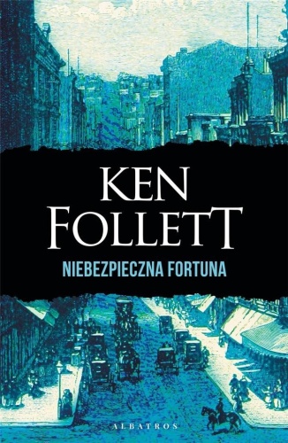 Niebezpieczna fortuna, Ken Follett