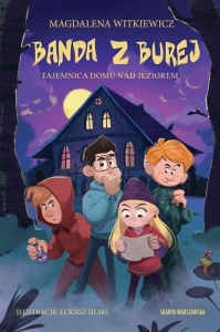 BANDA Z BUREJ. TAJEMNICA DOMU NAD JEZIOREM