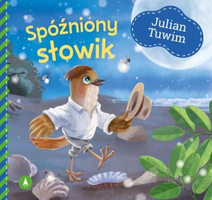 SPÓŹNIONY SŁOWIK, JULIAN TUWIM