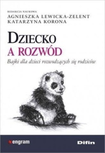 DZIECKO A ROZWÓD. BAJKI DLA DZIECI ROZWODZĄCYCH...