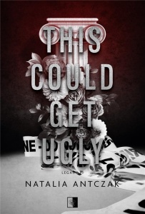 THIS COULD GET UGLY, NATALIA ANTCZAK