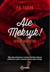 ALE MEKSYK! T.1 TOTALNE WARIACTWO, P.K. FARION