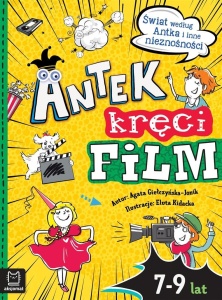ANTEK KRĘCI FILM. ŚWIAT WEDŁUG ANTKA I INNE..