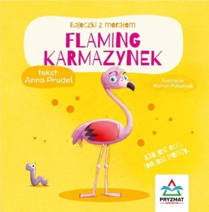 BAJECZKI Z MORAŁEM. FLAMING KARMAZYNEK