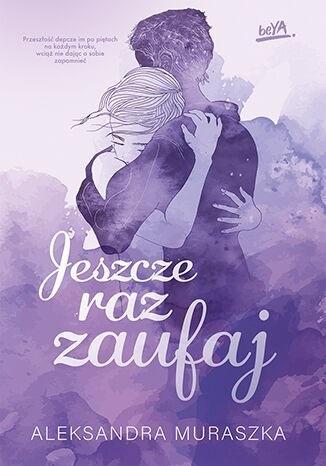Jeszcze raz zaufaj, Aleksandra Muraszka